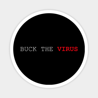 BUCK THE VIRUS A Simple Quote Magnet